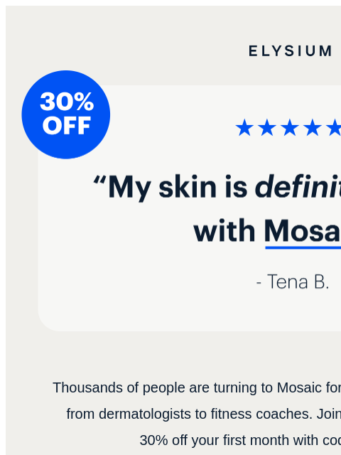 elysiumhealth newsletter: The reviews are in: Mosaic is changing skin this s...