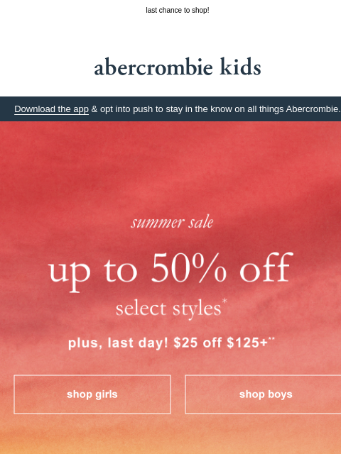 abercrombie newsletter: today’s the final day for $25 OFF $125+