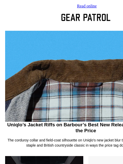 gearpatrol newsletter: Uniqlo Drops a Barbour-Inspired Jacket at a Shocki...