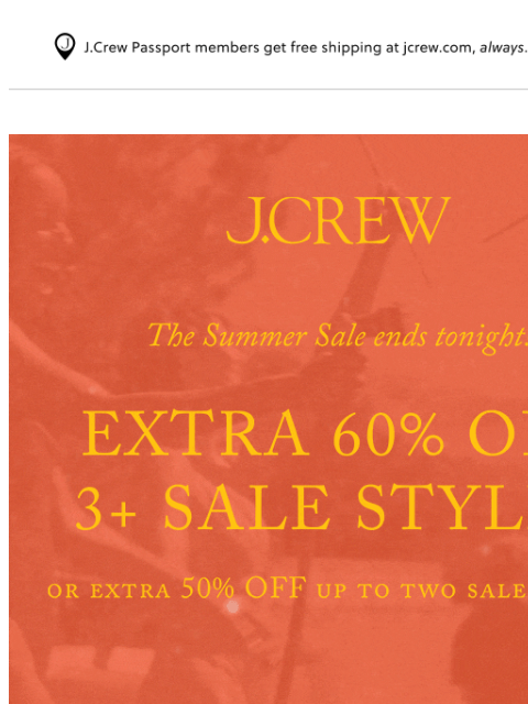 jcrew newsletter: Sale finale: up to extra 60% off sale ends at midn...