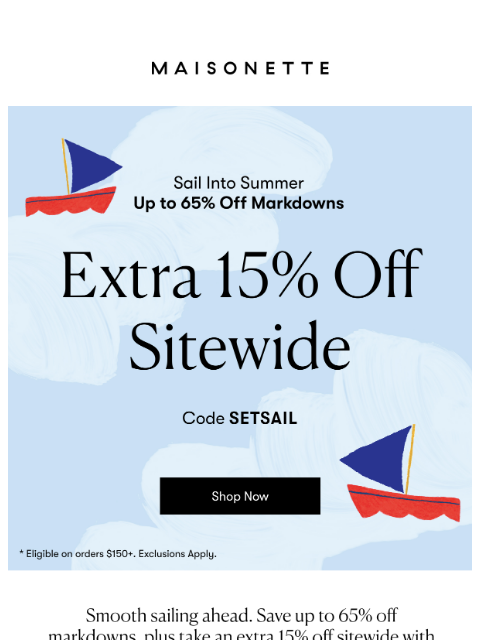 maisonette newsletter: Set Sail on Savings: 15% Off Everything