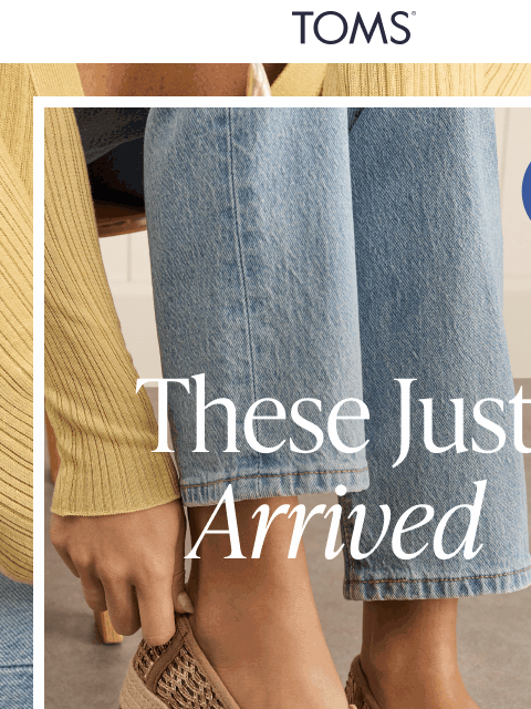 toms newsletter: July’s New Arrivals