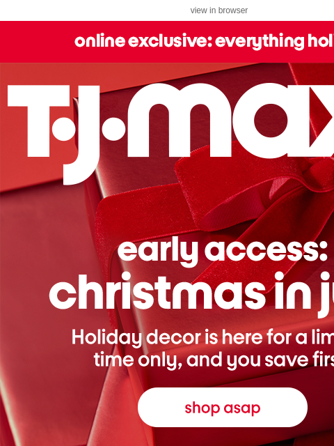tjmaxx newsletter: ✨ EXCLUSIVE: Christmas in July! ✨