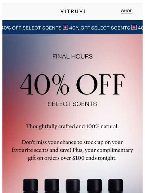 vitruvi newsletter: Final Hours: FREE Gift + 40% Off Select Scents 🔥