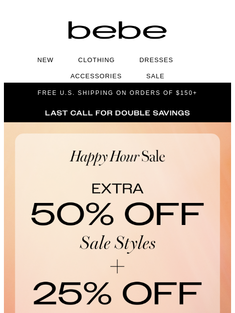 bebe newsletter: Today’s the Day! Extra 50% Off Sale + 25% Off Full...