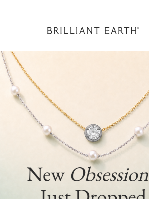 brilliantearth newsletter: Meet the new pieces you'll be reaching for