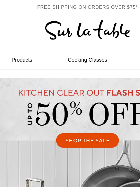 surlatable newsletter: Flash Sale: Up to 50% off Sur La Table favorites.