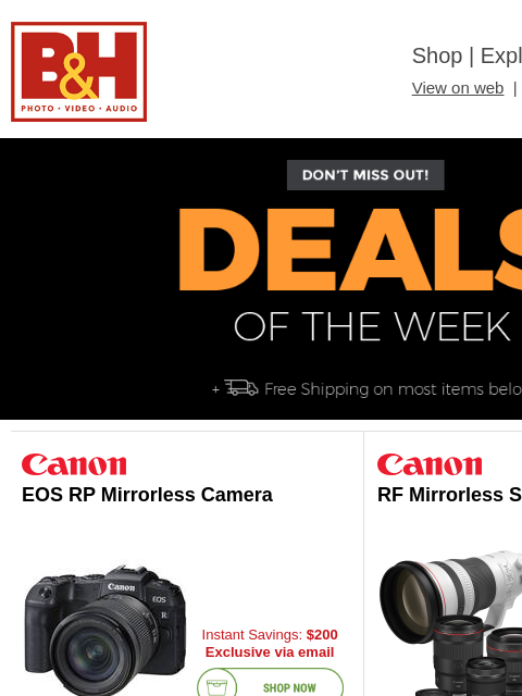 Free Shipping on most items B&H Shop | Explora | Used Dept View on web | Contact Us: 877-865-9088 Deals of the Week - FREE SHIPPING on most items Deals of the Week - FREE SHIPPING on most items EOS