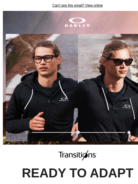 With Transitions® Light Intelligent Lenses™ ‌ ‌ ‌ ‌ ‌ ‌ ‌ ‌ ‌ ‌ ‌ ‌ ‌ ‌ ‌ ‌ ‌ ‌ ‌ ‌ ‌ ‌ ‌ ‌ ‌ ‌ ‌ ‌ ‌ ‌ ‌ ‌ ‌ ‌ ‌ ‌ ‌ ‌ ‌ ‌ ‌ ‌ ‌ ‌ ‌ ‌ ‌ ‌ ‌ ‌ ‌ ‌ ‌ ‌ ‌ ‌ ‌ ‌ ‌ ‌ ‌ ‌ ‌ ‌ ‌ ‌ ‌ ‌ ‌ ‌ ‌ ‌ ‌ ‌ ‌ ‌ ‌ ‌ ‌