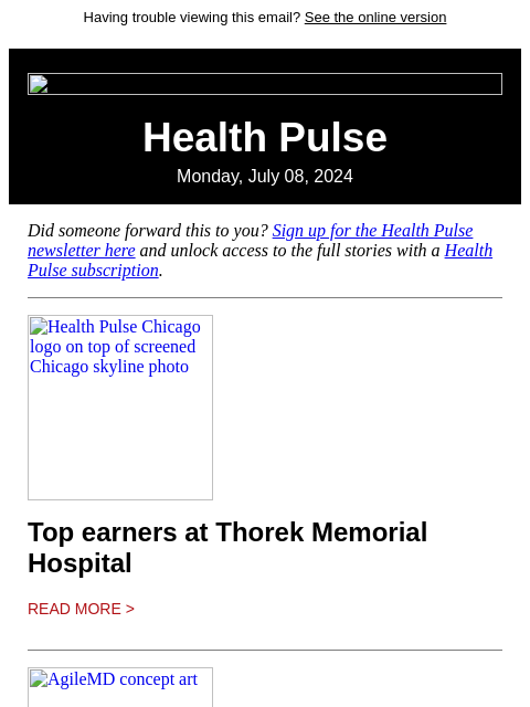 Having trouble viewing this email? See the online version Health Pulse Monday, July 08, 2024 Did someone forward this to you? Sign up for the Health Pulse newsletter here and unlock access to the full