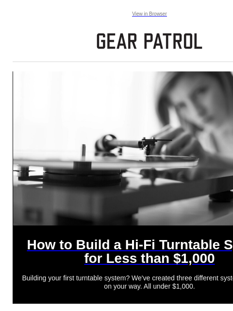 Plus two new watch releases. Plus two new watch releases. View in Browser How to Build a Hi-Fi Turntable System for Less than $1000 How to Build a Hi-Fi Turntable System for Less than $1000 Building