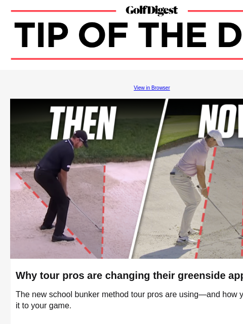 A deep dive on the new bunker technique that players are using on tour. GolfDigest View in Browser Bunker Shot Why tour pros are changing their greenside approach The new school bunker method tour pros