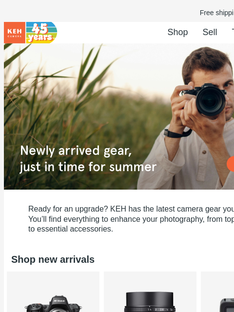 Get your hands on the latest gear arrivals at KEH! Free shipping on orders $75+ KEH logo Shop Sell Trade Blog Shop new arrivals Shop new arrivals Ready for an upgrade? KEH has the latest camera gear