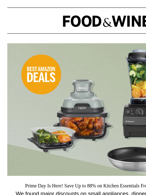 foodandwine newsletter: Prime Day Has Arrived — Save Up to 88% on Kitchen ...