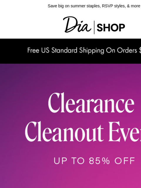 dia newsletter:  Hurry—Up to 85% off Ends Tonight!​