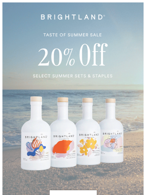 brightland newsletter: Savor Summer with 20% Off Brightland Favorites