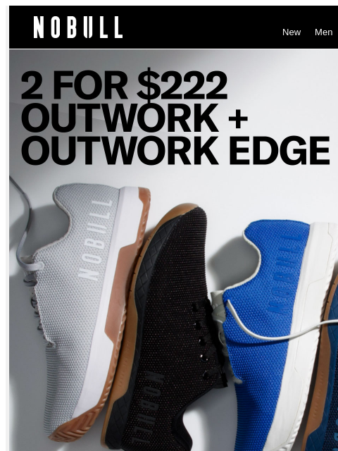 nobullproject newsletter: Double Up: 2 for $222 Outwork + Outwork Edge 