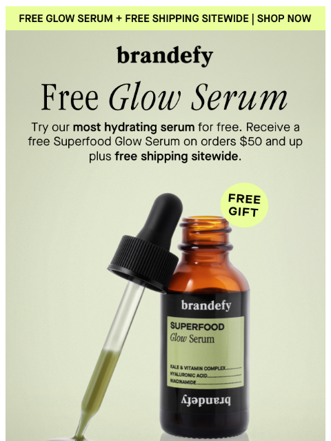 brandefyskin newsletter: FREE Glow Serum on all orders $50+