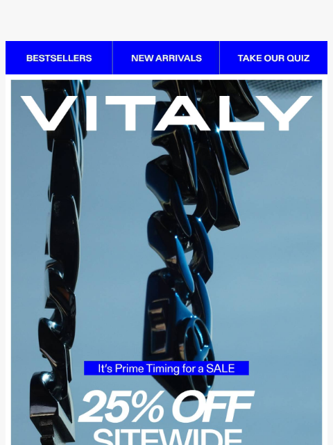 vitalydesign newsletter: 25% Off EVERYTHING: Prime Timing Sale!