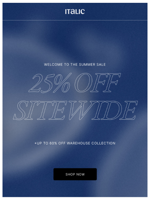 italic newsletter: SUMMER SALE: 25% OFF SITE WIDE NOW
