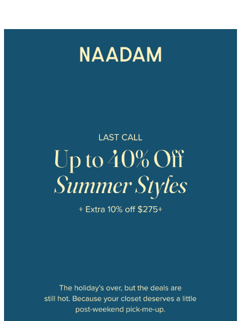 naadam newsletter: Last Call: Up to 40% off