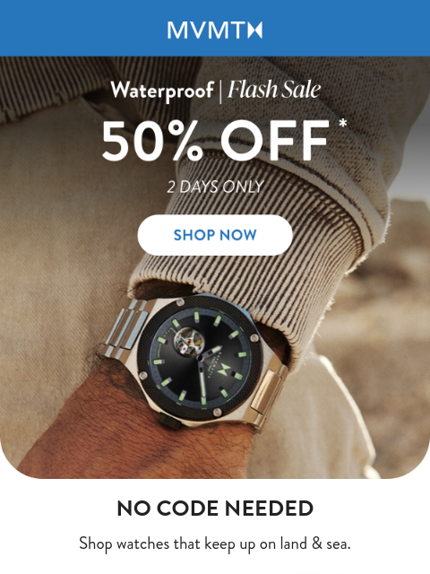 mvmt newsletter: 2 Days Only! 50% Off Waterproof Watches