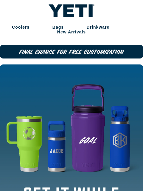 yeti newsletter: Final Chance For Free Customization