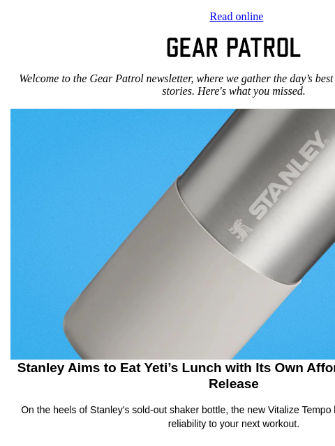 gearpatrol newsletter: Can Stanley’s New Affordable Gym Bottle Rival Yeti...