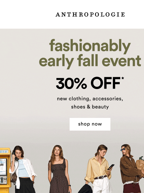anthropologie newsletter: 30% off Fashionably Early Fall Event is LIVE