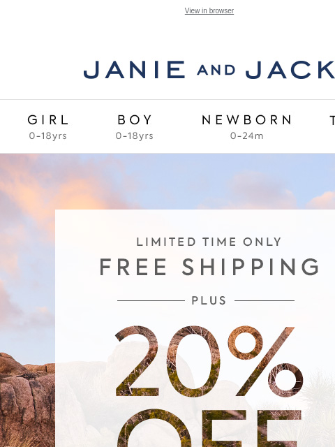 And free shipping, of course. View in browser Stores Janie and Jack Girl Boy Newborn Tween Janie and Jack Girl Boy Newborn Tween Girl Boy Newborn Girl Newborn Boy Accessories Sale Gift Services Refer A