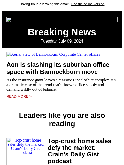 Having trouble viewing this email? See the online version Breaking News Tuesday, July 09, 2024 Aerial view of Bannockburn Corporate Center offices Aon is slashing its suburban office space with