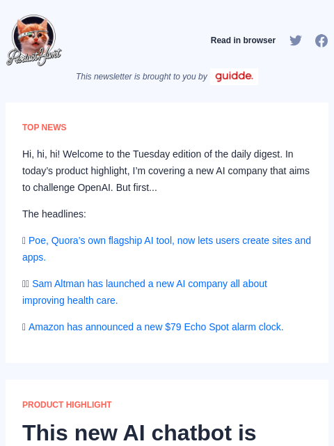 Hi, hi, hi! Welcome to the Tuesday edition of the daily digest. In today's product highlight, I'm covering a new... Product Hunt Read in browser This newsletter is brought to you by TOP NEWS Hi