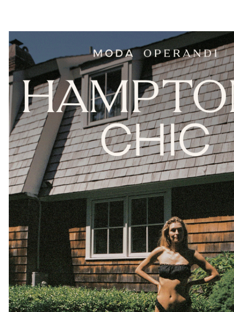 modaoperandi newsletter: Hamptons CHIC 🌊