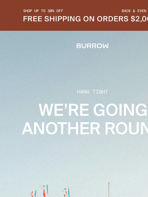 burrow newsletter: Back & EVEN Better: Save up to 30%