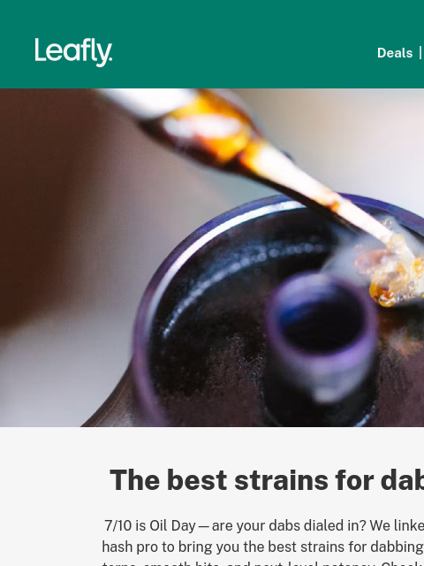 leafly newsletter: Prepare your rig for 710: The best strains for dab...
