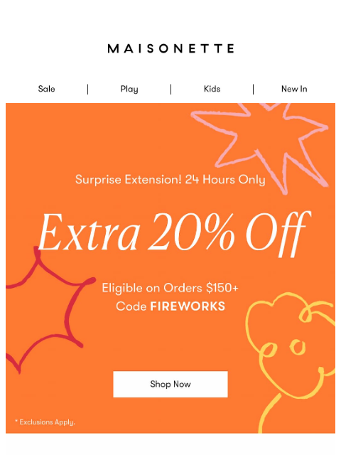 maisonette newsletter: 🎉 Surprise! Take an Extra 20% Off for 24 Hours.