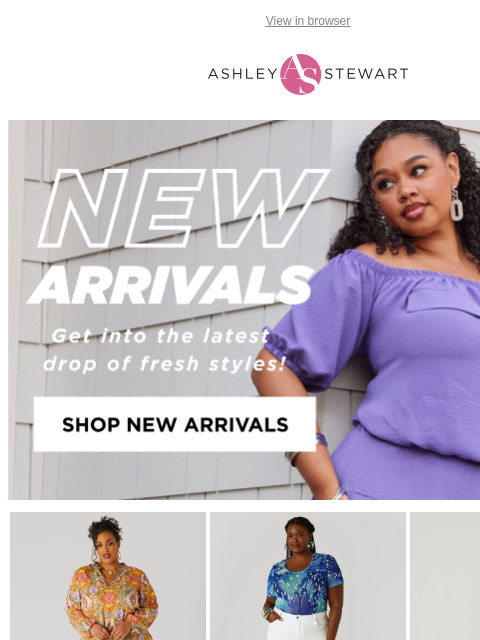 ashleystewart newsletter: Brand New Styles Just Dropped 🔥