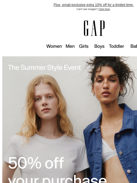 gap newsletter: Just landed: 50% off your purchase*