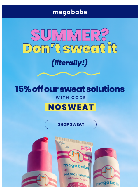 megababebeauty newsletter: Our secret to staying dry this summer