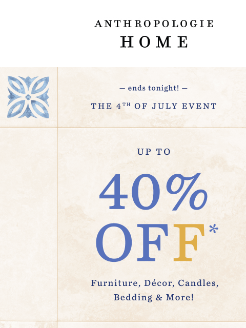 anthropologie newsletter: Up to 40% off ends TONIGHT!