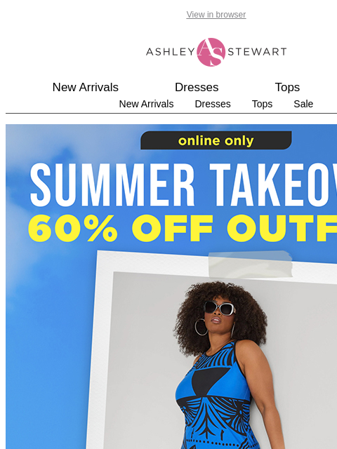 ashleystewart newsletter: SUMMER TAKEOVER STARTS NOW — 60% off