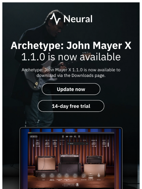 neuraldsp newsletter: Have you seen Archetype: John Mayer X 1.1.0?