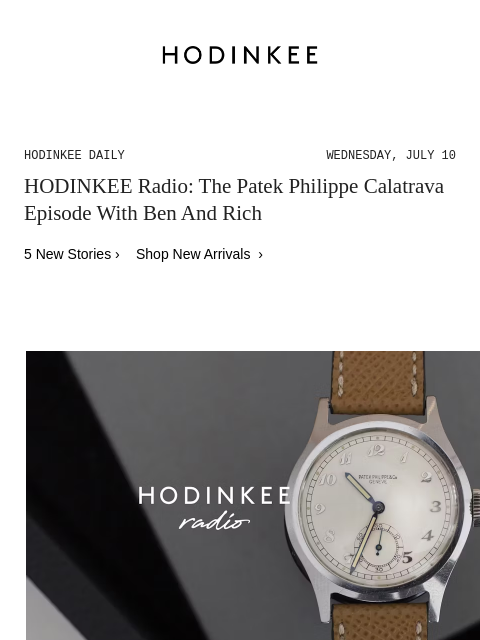 Today on Hodinkee... HODINKEE Radio: The Patek Philippe Calatrava Episode With Ben And Rich | Hodinkee Daily – Wednesday, July 10 | HODINKEE Radio: The Patek Philippe Calatrava Episode With Ben And