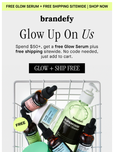 brandefyskin newsletter: FREE Glow Serum + free shipping