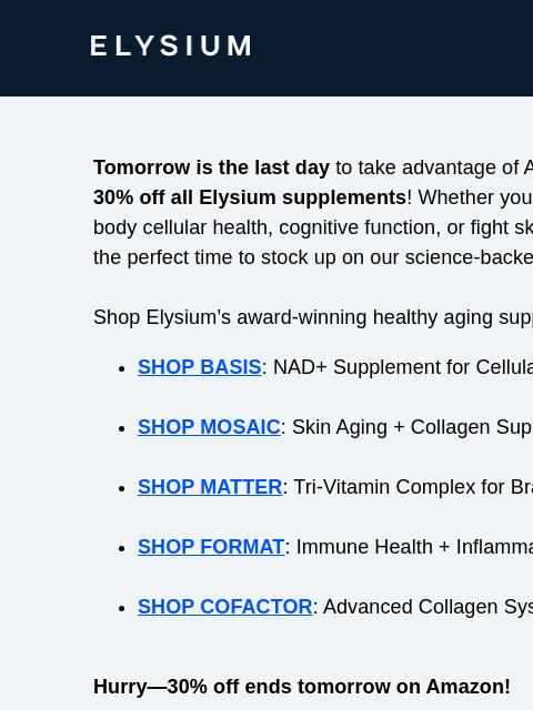 elysiumhealth newsletter: Time is running out to save 30% during Amazon Prim...