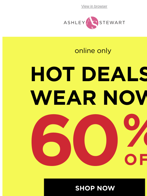 ashleystewart newsletter: 60% off select styles!🎉
