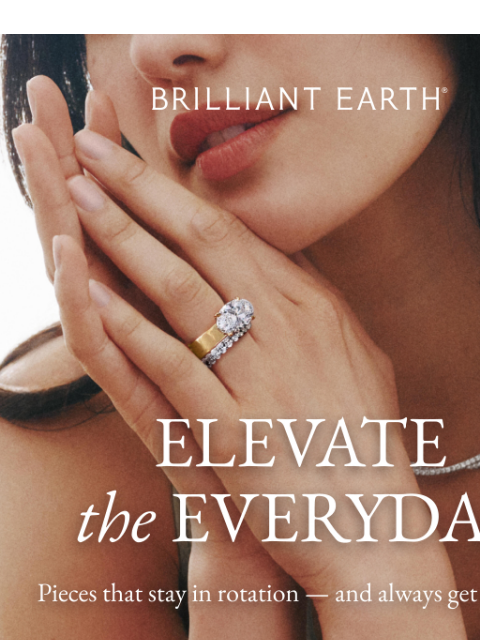 brilliantearth newsletter: Fine jewelry essentials you'll wear on repeat