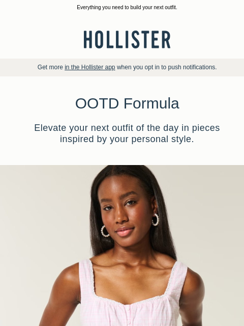 hollisterco newsletter: Summer OOTD formula.