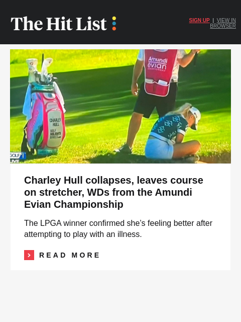 golfdigest newsletter: Charley Hull collapses, leaves course on stretcher