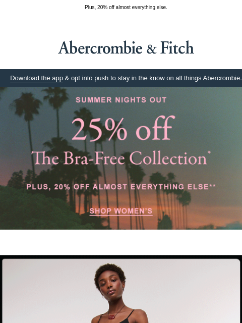 abercrombie newsletter: Everything bra-free is 25% OFF. ✨